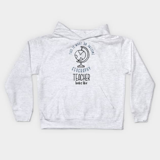 Awesome Geography Teacher Earth Globe School Fun Kids Hoodie by Foxxy Merch